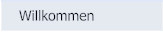 Willkommen